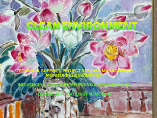 CLEAN ENVIROMENT: TECHNICAL SUPPORT/ PROJECT DESIGN & MANAGEMENT/ MONITORING & EVALUATION, INFFLUENCINGN & INSPRSING/ FUNDING AND FUNDRAISING, DIGITAL APPLICATIONS PROMOTING