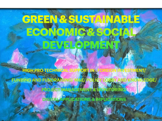 GREEN & SUSTAINABLE ECONOMIC & SOCIAL DEVELOPMENT: HIGH PRO TECHNICAL SUPPORT IN: FOREIGN INVESTMENT/ FUNDING AND FUNDRAISING/ M&E/ POLICY LOBBY AND KNOWLEDGE/ PROJECT MANAGEMENT & MONITORING/ DIGITAL APPLICATIONS AND IMPLICATIONS